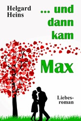 ... und dann kam Max