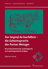 Der 'largonji du louchébem' ? die Geheimsprache der Pariser Metzger