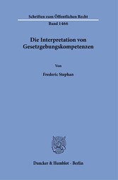 Die Interpretation von Gesetzgebungskompetenzen.