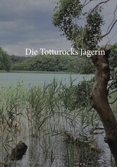 Die Totturocks- Jägerin