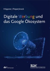 Digitale Werbung und das Google Ökosystem