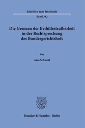 Die Grenzen der Beihilfestrafbarkeit in der Rechtsprechung des Bundesgerichtshofs.