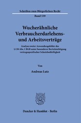 Wucherähnliche Verbraucherdarlehens- und Arbeitsverträge.