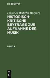 Friedrich Wilhelm Marpurg: Historisch-kritische Beyträge zur Aufnahme der Musik. Band 4