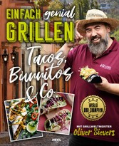 Einfach genial Grillen: Tacos, Burritos & Co