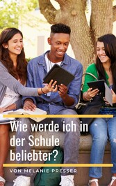 Wie werde ich in der Schule beliebter?