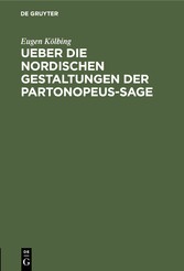 Ueber die nordischen gestaltungen der Partonopeus-sage