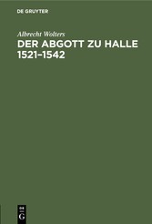 Der Abgott zu Halle 1521-1542