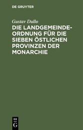 Die Landgemeindeordnung für die sieben östlichen Provinzen der Monarchie