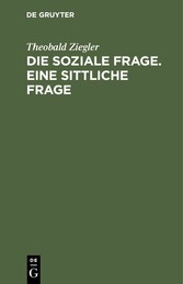 Die soziale Frage. Eine sittliche Frage