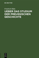 Ueber das Studium der preußischen Geschichte