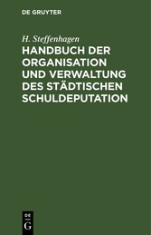 Handbuch der Organisation und Verwaltung des städtischen Schuldeputation