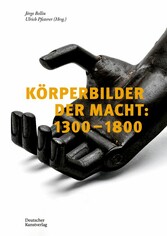 Körperbilder der Macht in Europa: 1300-1800