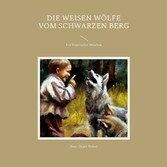 Die weisen Wölfe vom Schwarzen Berg