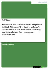 Scheinbare und tatsächliche Widersprüche in Erich Mühsams 'Die Freivermählten'. Zur Moralkritik vor dem ersten Weltkrieg am Beispiel eines fast vergessenen Theaterstücks