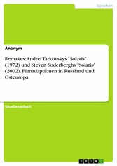 Remakes: Andrei Tarkovskys 'Solaris' (1972) und Steven Soderberghs 'Solaris' (2002). Filmadaptionen in Russland und Osteuropa