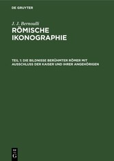 Die Bildnisse berühmter Römer mit Ausschluss der Kaiser und ihrer Angehörigen