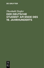 Der deutsche Student am Ende des 19. Jahrhunderts