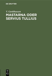 Mastarna oder Servius Tullius