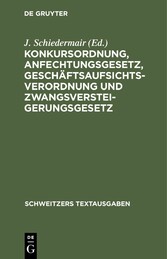 Konkursordnung, Anfechtungsgesetz, Geschäftsaufsichtsverordnung und Zwangsversteigerungsgesetz