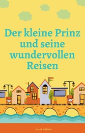 Der kleine Prinz und seine wundervollen Reisen