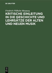 Kritische Einleitung in die Geschichte und Lehrsätze der alten und neuen Musik