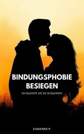 Bindungsphobie besiegen