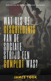 Wat als de geschiedenis van de sociale strijd een complot was?