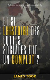 Et si l&apos;histoire des luttes sociales fut un complot ?