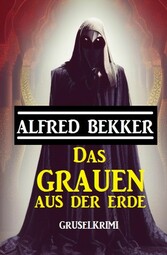 Das Grauen aus der Erde: Gruselkrimi