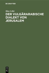 Der vulgärarabische Dialekt von Jerusalem