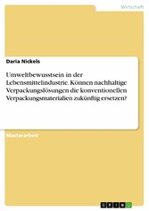 Umweltbewusstsein in der Lebensmittelindustrie. Können nachhaltige Verpackungslösungen die konventionellen Verpackungsmaterialien zukünftig ersetzen?