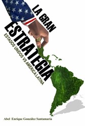 La gran estrategia. Estados Unidos vs América Latina