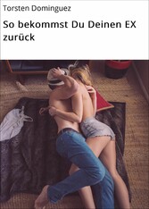 So bekommst Du Deinen EX zurück