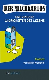 Der Milchkarton und andere Widrigkeiten des Lebens