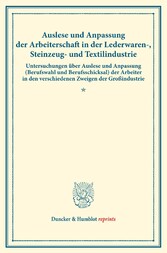 Auslese und Anpassung der Arbeiterschaft in der Lederwaren-, Steinzeug- und Textilindustrie.