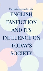 English Fanfiction and its Influence on today&apos;s Society