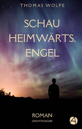 Schau heimwärts, Engel. Gesamtausgabe