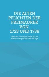 Die Alten Pflichten der Freimaurer von 1723 und 1738