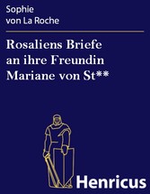 Rosaliens Briefe an ihre Freundin Mariane von St**