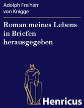 Roman meines Lebens in Briefen herausgegeben