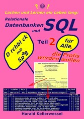 Lachen und Lernen ein Leben lang: Relationale Datenbanken und SQL Teil 2