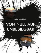 Von null auf unbesiegbar