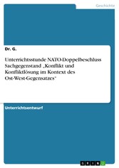 Unterrichtsstunde NATO-Doppelbeschluss Sachgegenstand 'Konflikt und Konfliktlösung im Kontext des Ost-West-Gegensatzes'