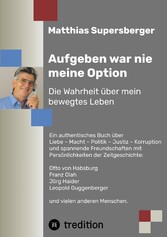 Aufgeben war nie meine Option - Die Wahrheit über mein bewegtes Leben