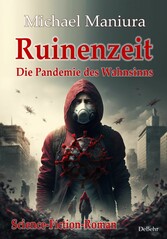 Ruinenzeit - Die Pandemie des Wahnsinns - Science-Fiction-Roman