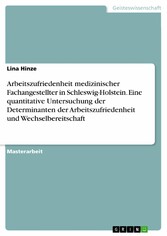 Arbeitszufriedenheit medizinischer Fachangestellter in Schleswig-Holstein. Eine quantitative Untersuchung der Determinanten der Arbeitszufriedenheit und Wechselbereitschaft