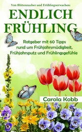 VON BLÜTENZAUBER UND FRÜHLINGSERWACHEN: ENDLICH FRÜHLING