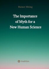 The Importance  of Myth  for a New Human Science