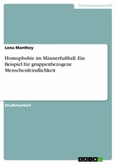 Homophobie im Männerfußball. Ein Beispiel für gruppenbezogene Menschenfeindlichkeit